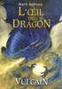 1. L'œIL DU DRAGON : VULCAIN