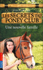 LES SECRETS DU PONEY CLUB TOME 2 Une nouvelle famille