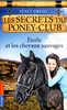 LES SECRETS DU PONEY CLUB TOME 3 Etoile et les chevaux sauvages