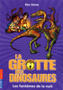 16. LA GROTTE DES DINOSAURES : LES FANT�MES DE LA NUIT
