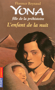 YONA, FILLE DE LA PR�HISTOIRE - L'ENFANT DE LA NUIT