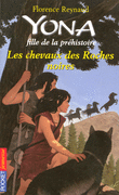 YONA, FILLE DE LA PR�HISTOIRE - LES CHEVAUX DES ROCHES NOIRES