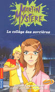 MARTIN MYST�RE - LE COLL�GE DES SORCI�RES