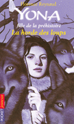 YONA, FILLE DE LA PR�HISTOIRE - LA HORDE DES LOUPS