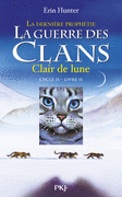 2. LA GUERRE DES CLANS II - LA DERNIÈRE PROPHÉTIE : CLAIR DE LUNE