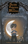 1. SOCI�T� PROTECTRICE DES MONSTRES : LOUP-GAROU CONTRE DRAGON