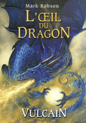 1. L'OEIL DU DRAGON : VULCAIN