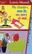 MA CHAMBRE, MON LIT, MA M�RE ET MOI...