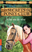 4. LES SECRETS DU PONEY-CLUB : UNE VIE DE R�VE