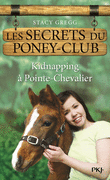 6. LES SECRETS DU PONEY CLUB : KIDNAPPING � POINTE-CHEVALIER