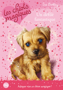 7. CHIOTS MAGIQUES : UN D�FIL� FANTASTIQUE