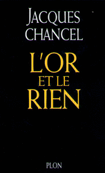 Jacques�
CHANCEL�-�L' Or et le Rien