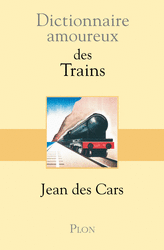 Jean�
des CARS�-�Dictionnaire amoureux des trains