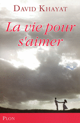 David�
KHAYAT�-�La vie pour s'aimer
