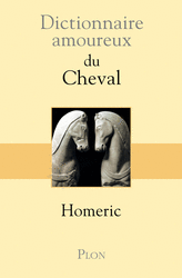 �
Hom�ric�-�Dictionnaire amoureux du Cheval