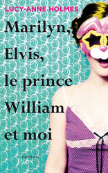 Lucy Anne�
HOLMES�-�Marilyn, Elvis, le prince William et moi