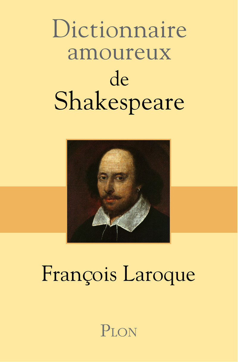 Dictionnaire amoureux de Shakespeare - François Laroque