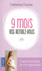 9 MOIS, VOS RENDEZ-VOUS L'agenda pratique de votre grossesse