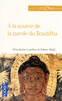 A LA SOURCE DE LA PAROLE DU BOUDDHA Les tr�sors de la m�ditation (ou comment entrer dans la voie contemplative)