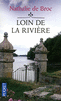 LOIN DE LA RIVI�RE