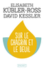 SUR LE CHAGRIN ET SUR LE DEUIL Trouver un sens � sa peine � travers les cinq �tapes du deuil