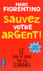 SAUVEZ VOTRE ARGENT ! LE guide de survie pour vos �conomies