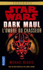 DARK MAUL, L'OMBRE DU CHASSEUR Avant la menace fant�me