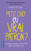 PETIT CHEF OU VRAI PATRON ? Comment les sales cons vont vous aider � devenir un bon chef