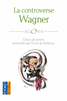 LA CONTROVERSE WAGNER