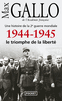 1944-1945 Le triomphe de la libert�