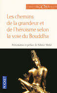 LES CHEMINS DE LA GRANDEUR ET DE L'H�RO�SME SELON LA VOIE DU BOUDDHA