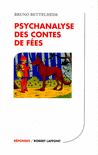 PSYCHANALYSE DES CONTES DE F�ES - AE
