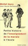 PETITE HISTOIRE DE L'ENSEIGNEMENT DE LA MORALE � L'�COLE
