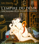 L'EMPIRE DU D�SIR, UNE HISTOIRE DE LA SEXUALIT� CHINOISE