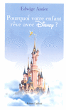 POURQUOI VOTRE ENFANT R�VE AVEC DISNEY