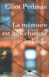 LA M�MOIRE EST UNE CHIENNE INDOCILE