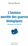 L'HISTOIRE SECR�TE DES GUERRES BIOLOGIQUES