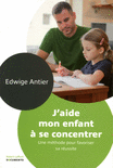 J'AIDE MON ENFANT � SE CONCENTRER