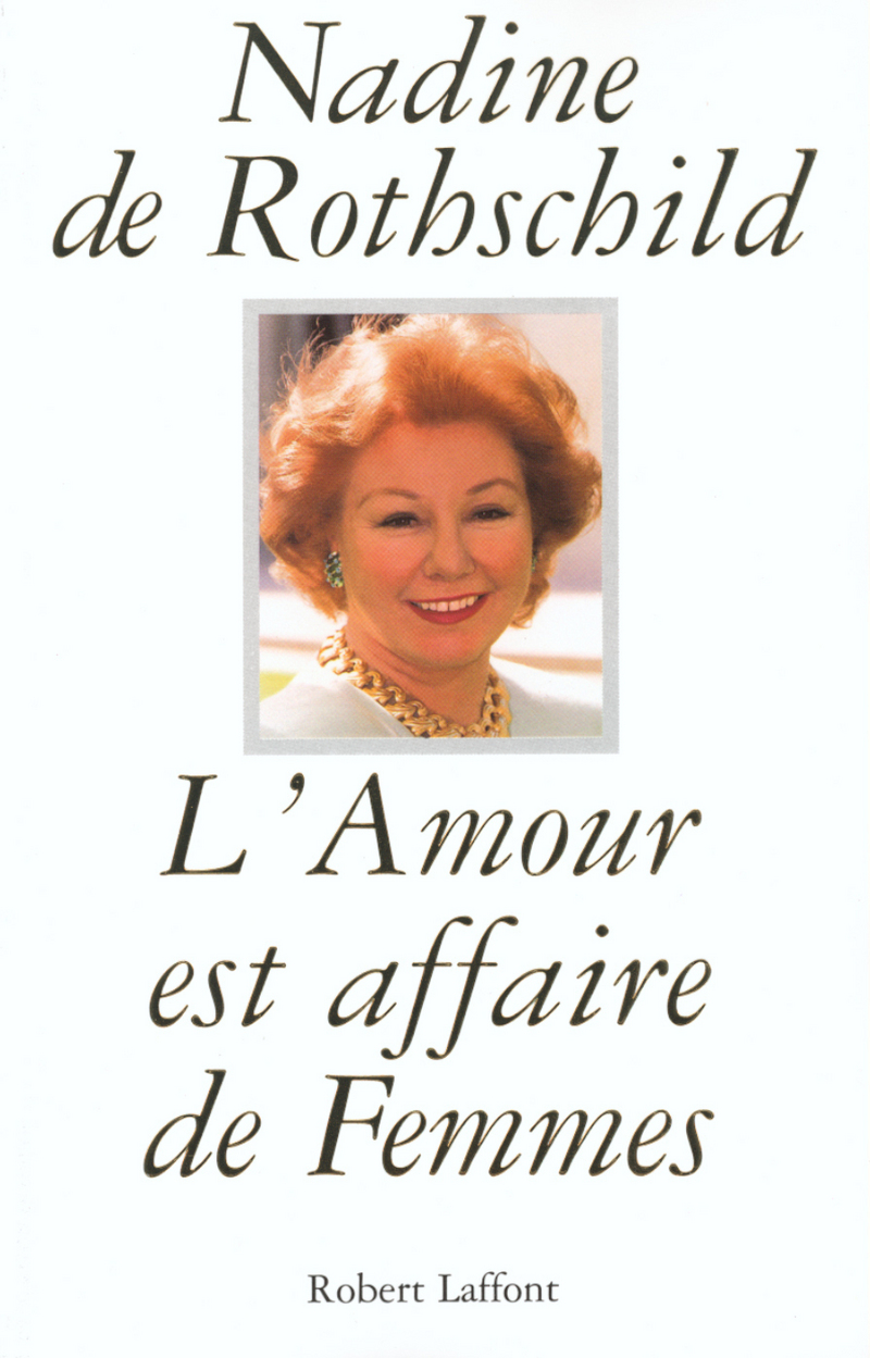 L'AMOUR EST AFFAIRE DE FEMMES Nadine De ROTHSCHILD