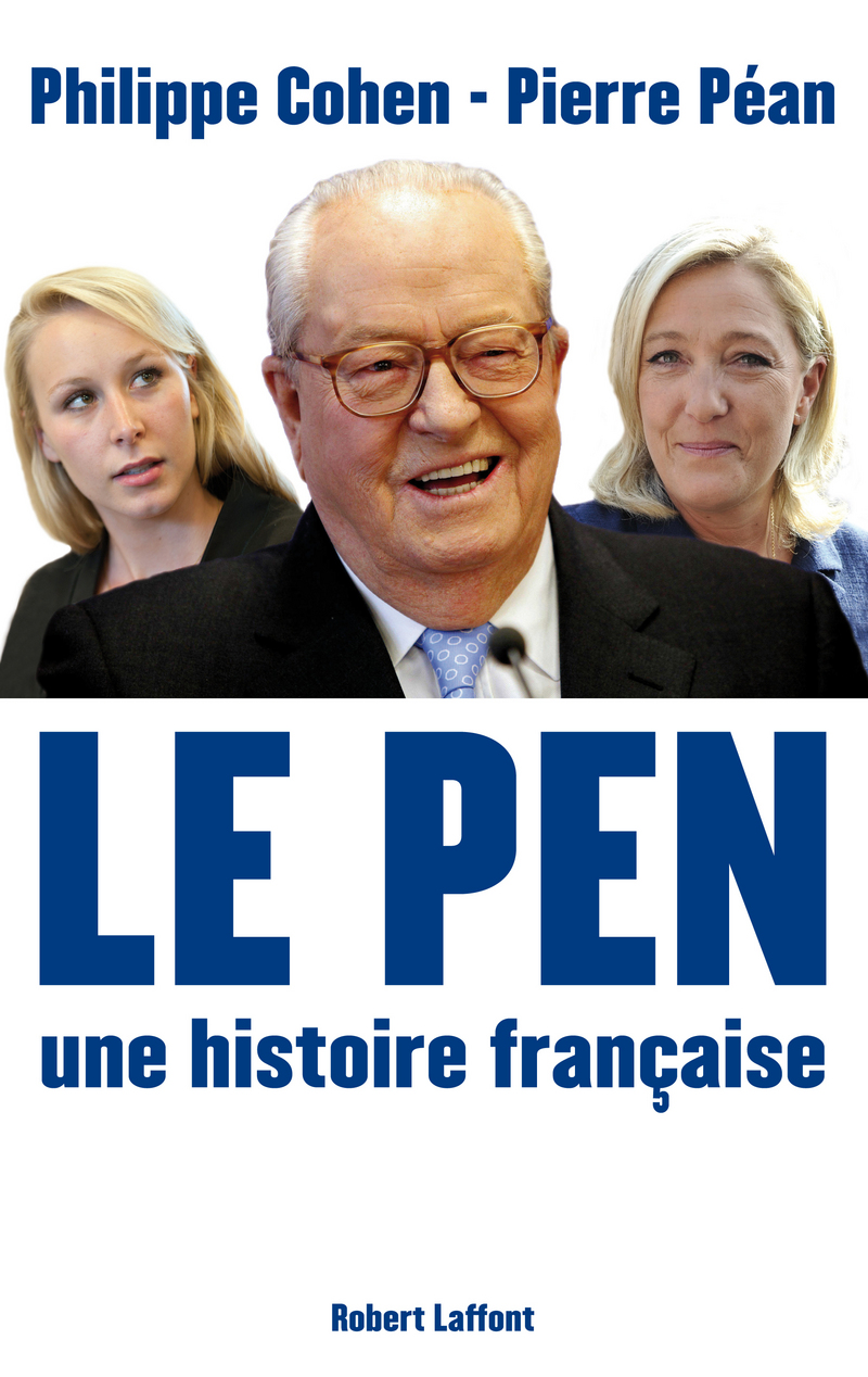 Le Pen, une histoire française - Philippe Cohen, Pierre Péan