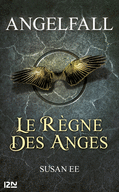 ANGELFALL - TOME 2, LE RÈGNE DES ANGES ANGELFALL - TOME 2, LE RÈGNE DES ANGES
