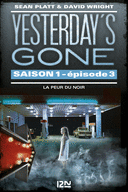 YESTERDAY'S GONE - SAISON 1 - ÉPISODE 3 : LA PEUR DU NOIR YESTERDAY'S GONE - SAISON 1 - ÉPISODE 3 : LA PEUR DU NOIR