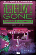 YESTERDAY'S GONE - SAISON 1 - ÉPISODE 4 : COME TOGETHER YESTERDAY'S GONE - SAISON 1 - ÉPISODE 4 : COME TOGETHER