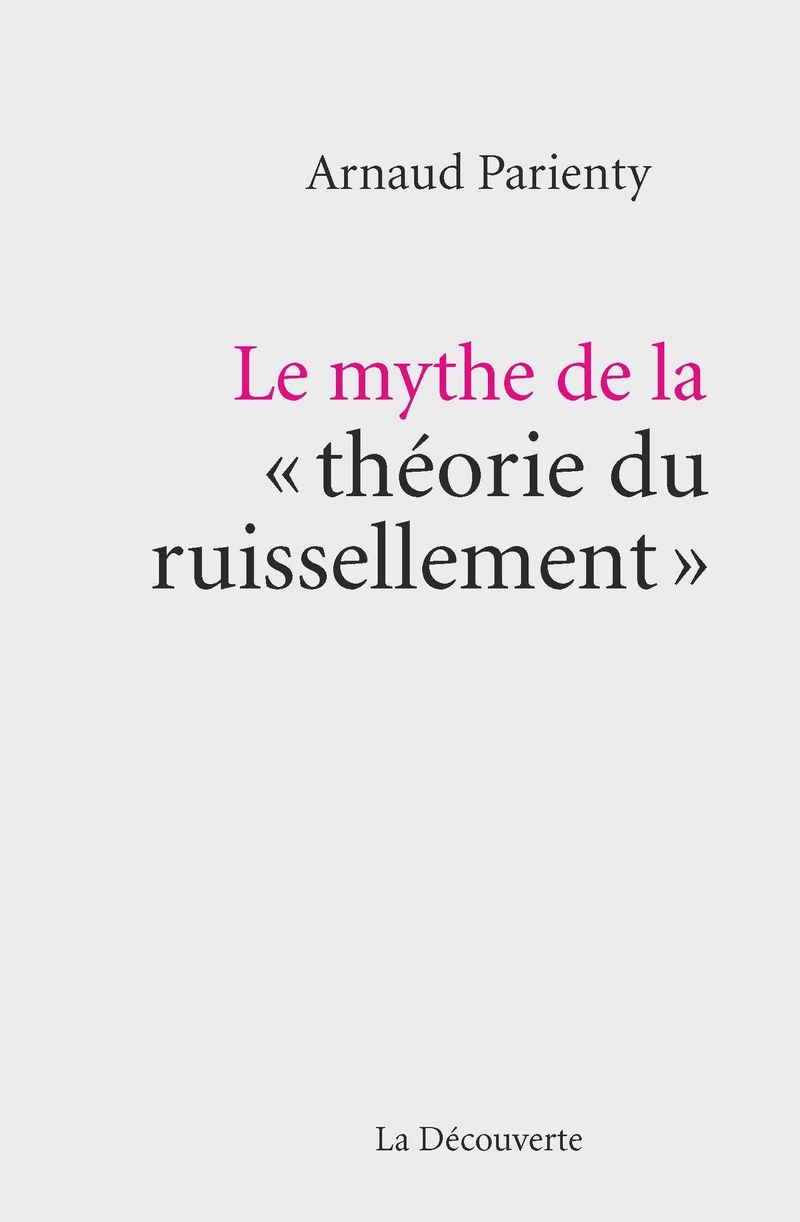 Le Mythe De La Théorie Du Ruissellement Le mythe de la « théorie du ruissellement » - Arnaud PARIENTY