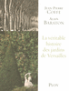 Jean-Pierre�COFFE - La v�ritable histoire des jardins de Versailles