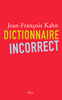 Jean-Fran�ois�KAHN - Dictionnaire incorrect