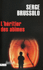 Serge�BRUSSOLO - L'h�ritier des ab�mes