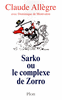 Claude�ALLEGRE - Sarko ou le complexe de Zorro