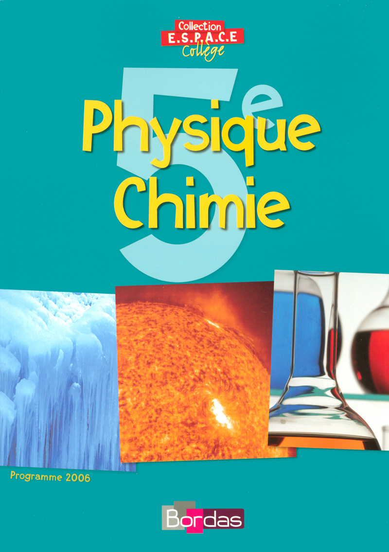 Manuel Physique Chimie Premiere En Ligne E.S.P.A.C.E. 5e * Manuel de l'élève (Ed. 2006) | Editions Bordas