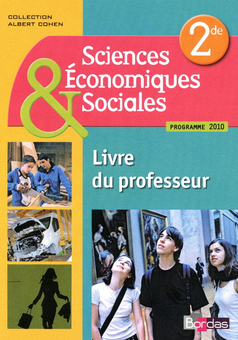 Sciences économiques et sociales 2de * Coll. Albert Cohen * Livre du professeur (Ed. 2010